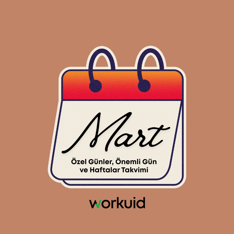Workuid: Mart Özel Günler, Önemli Gün ve Haftalar Takvimi