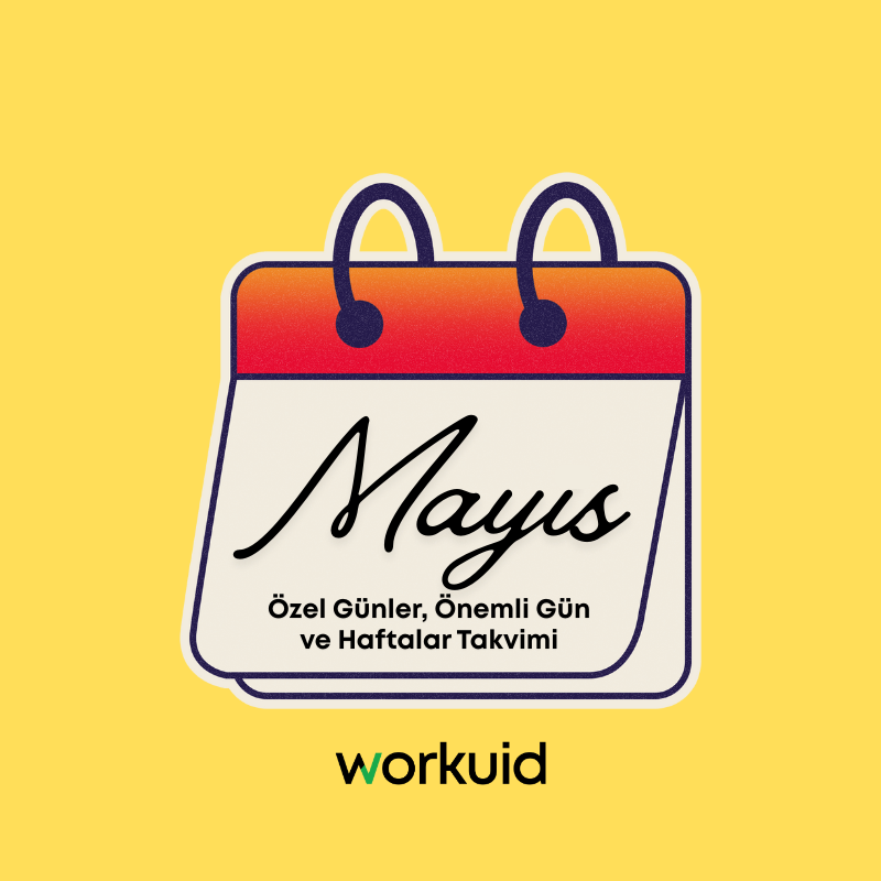 Workuid: Mayıs Özel Günler, Önemli Gün ve Haftalar Takvimi
