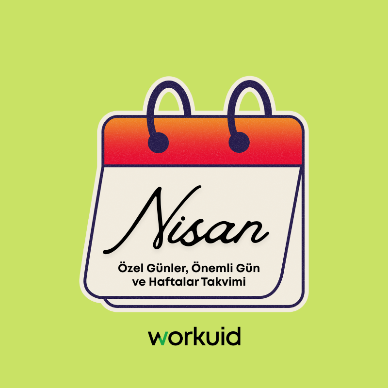 Workuid: Nisan Özel Günler, Önemli Gün ve Haftalar Takvimi
