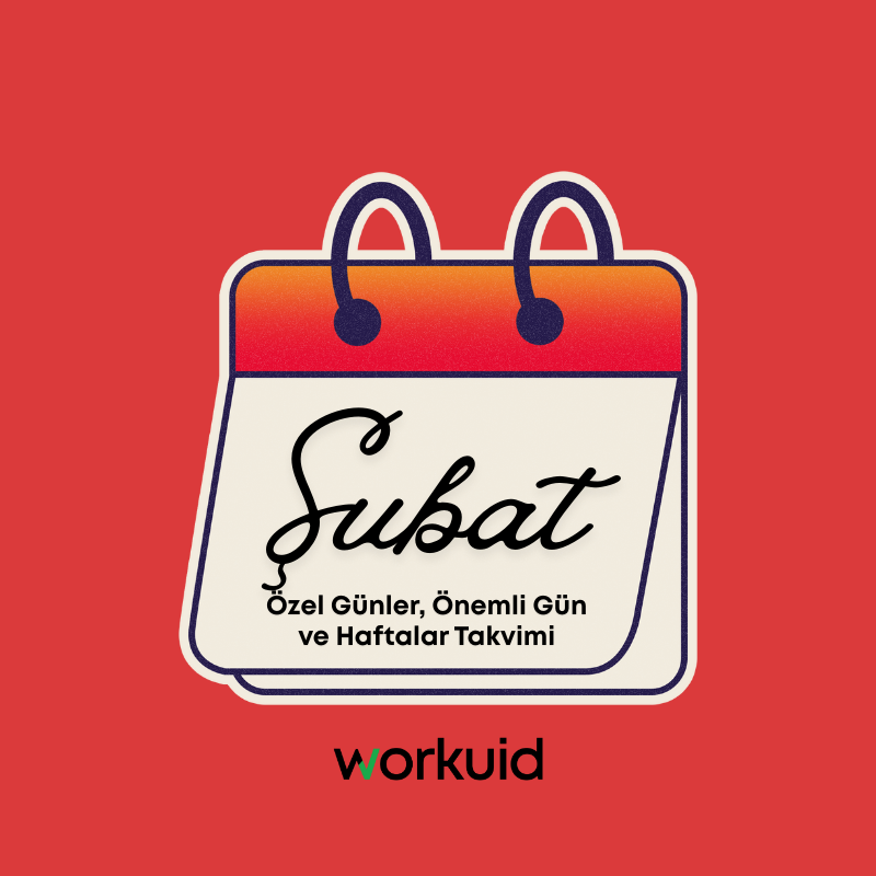 Workuid: Şubat Özel Günler, Önemli Gün ve Haftalar Takvimi