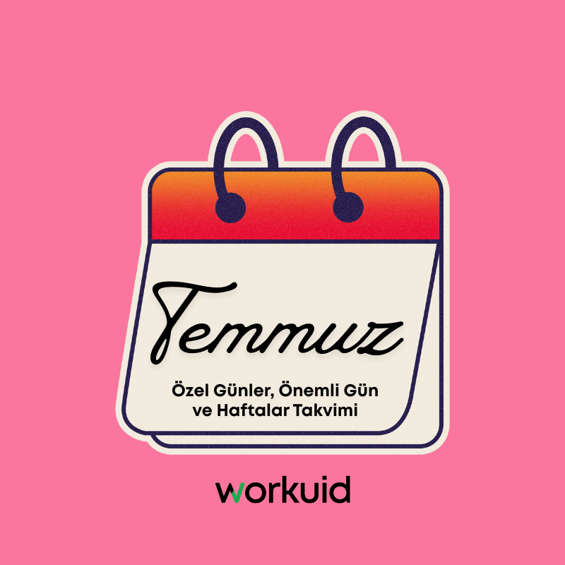 Workuid: Temmuz Özel Günler, Önemli Gün ve Haftalar Takvimi