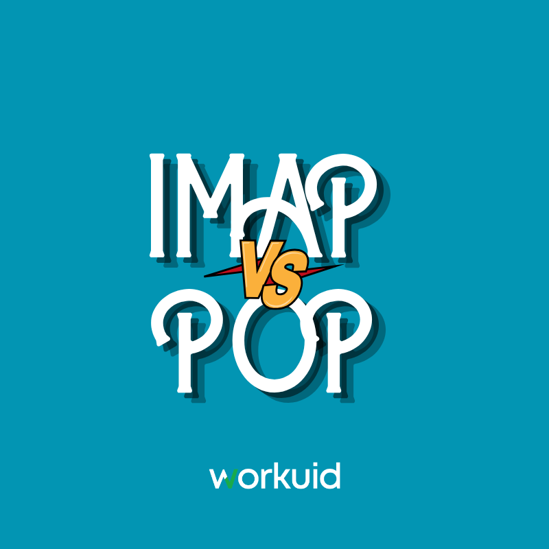 IMAP ve POP3 Nedir? IMAP ve POP Arasındaki Farklar - Workuid