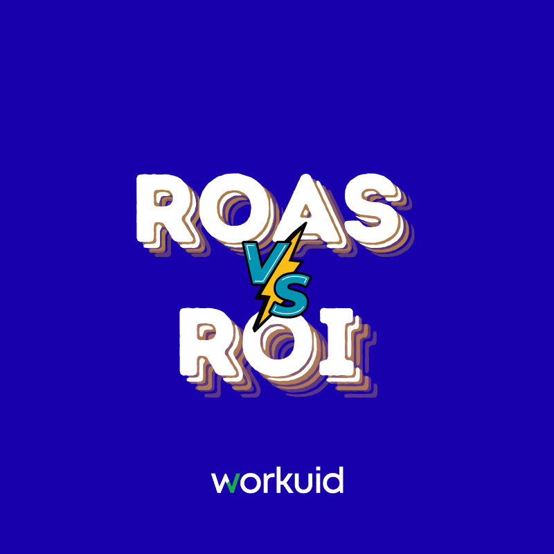 ROAS ve ROI Nedir? Nasıl Hesaplanır? Kapsamlı Rehber - Workuid